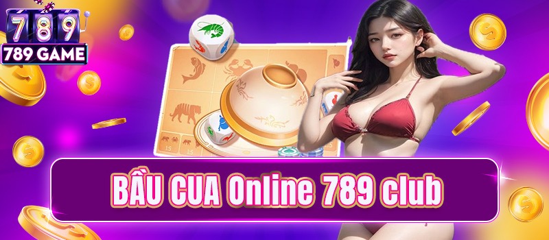 Hiểu cơ bản về Bầu cua online 789club là gì?