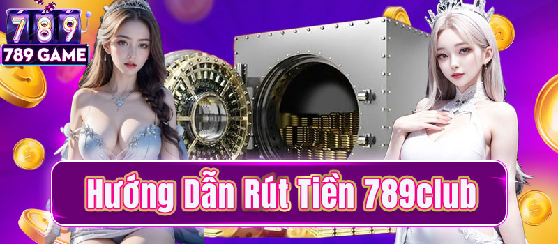 Đa dạng hình thức rút tiền tại 789Club phong phú