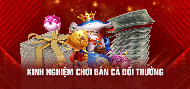 Chuyên gia chia sẻ kinh nghiệm chơi bắn cá luôn thắng